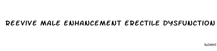 reevive male enhancement erectile dysfunction