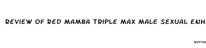 review of red mamba triple max male sexual enhancement pills