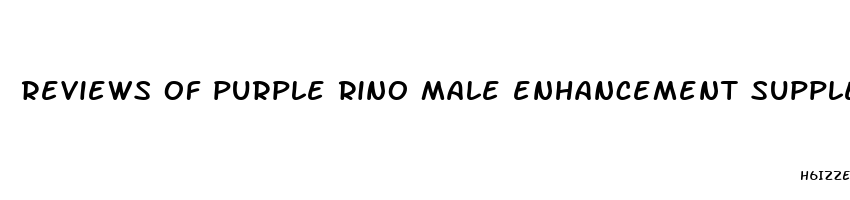 reviews of purple rino male enhancement supplement