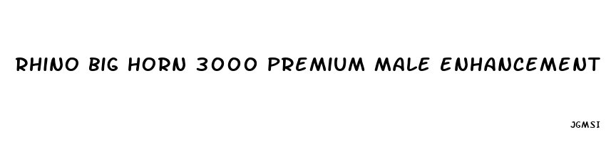 rhino big horn 3000 premium male enhancement pill