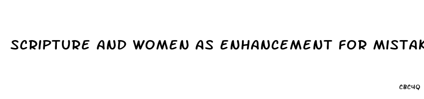 scripture and women as enhancement for mistakes in male gender