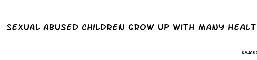sexual abused children grow up with many health issues as an adult questions