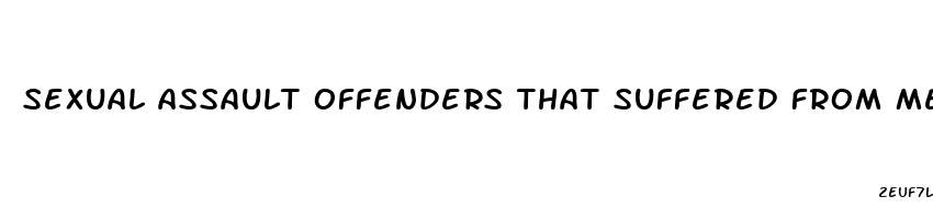 sexual assault offenders that suffered from mental health