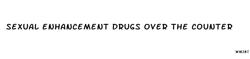 sexual enhancement drugs over the counter