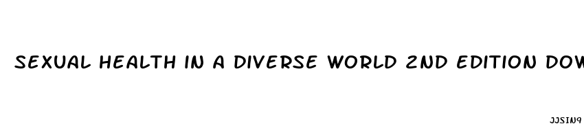 sexual health in a diverse world 2nd edition download