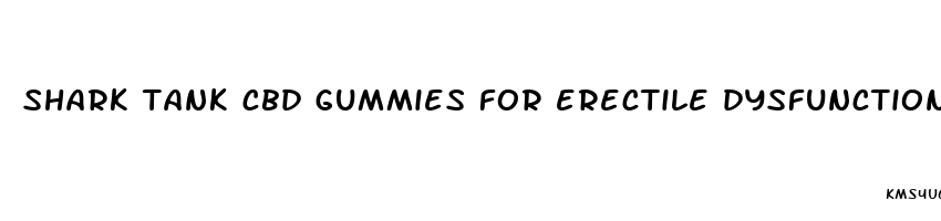 shark tank cbd gummies for erectile dysfunction