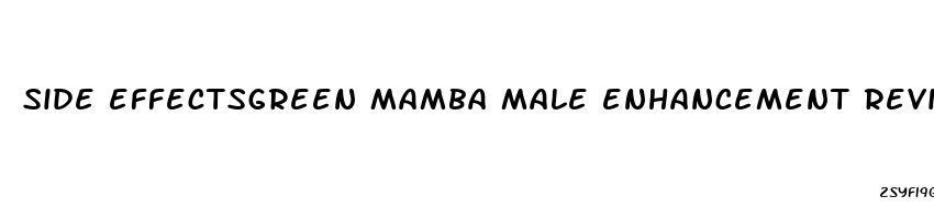 side effectsgreen mamba male enhancement review