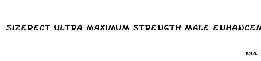 sizerect ultra maximum strength male enhancement pills ingredients