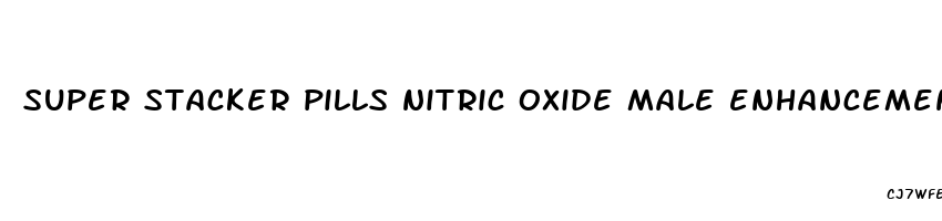 super stacker pills nitric oxide male enhancement