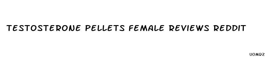 testosterone pellets female reviews reddit