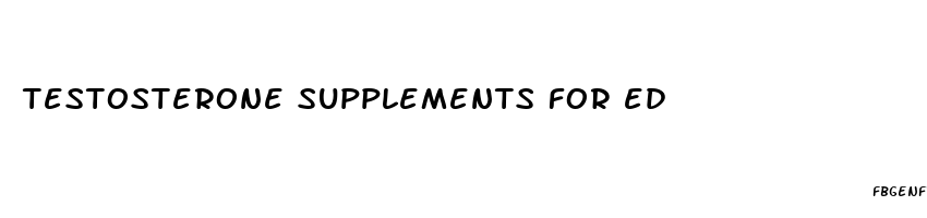 testosterone supplements for ed