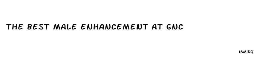 the best male enhancement at gnc