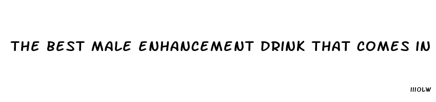 the best male enhancement drink that comes in a tube