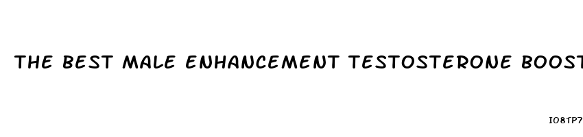 the best male enhancement testosterone booster 2023