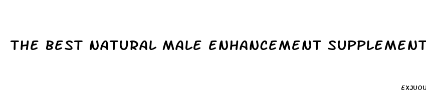 the best natural male enhancement supplements