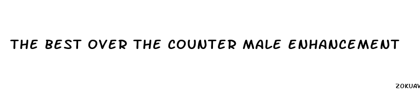 the best over the counter male enhancement