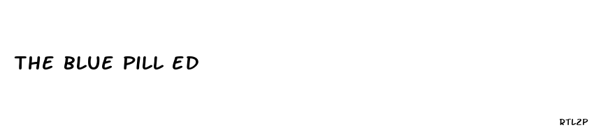 the blue pill ed