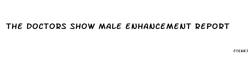 the doctors show male enhancement report