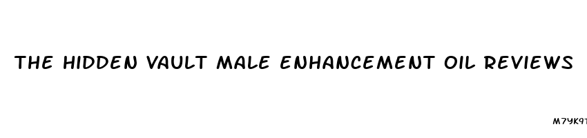 the hidden vault male enhancement oil reviews