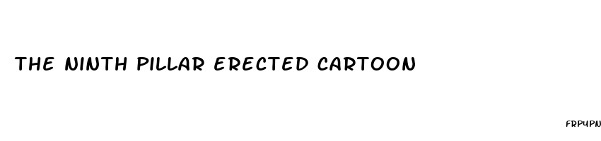 the ninth pillar erected cartoon