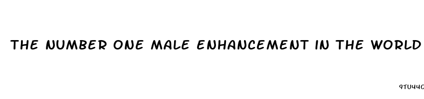 the number one male enhancement in the world