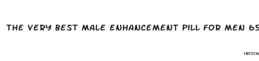 the very best male enhancement pill for men 65 years olds