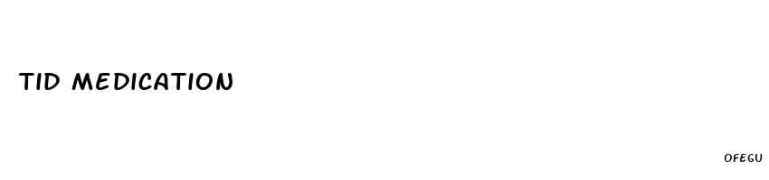 tid medication