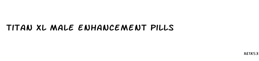 titan xl male enhancement pills