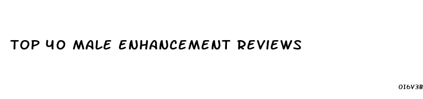 top 40 male enhancement reviews