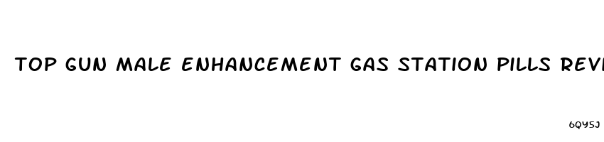 top gun male enhancement gas station pills reviews