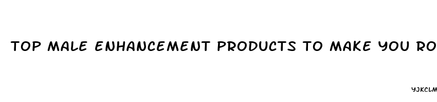 top male enhancement products to make you rock hard