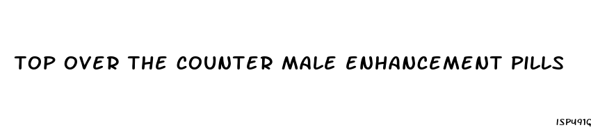 top over the counter male enhancement pills