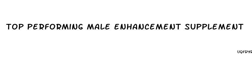 top performing male enhancement supplement