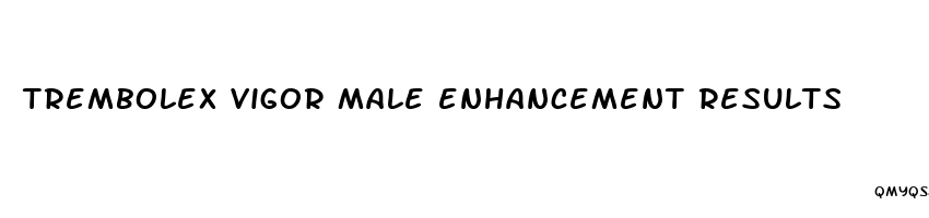 trembolex vigor male enhancement results