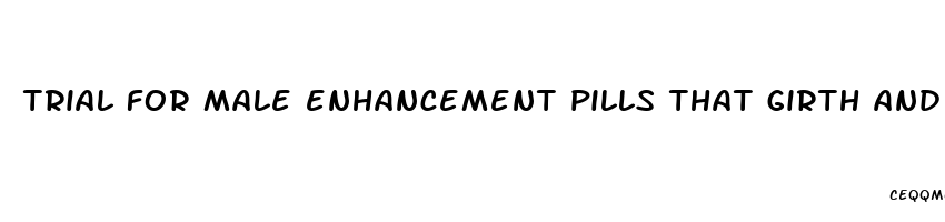 trial for male enhancement pills that girth and length