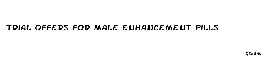 trial offers for male enhancement pills