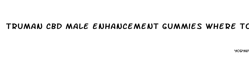 truman cbd male enhancement gummies where to buy