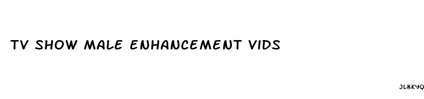 tv show male enhancement vids