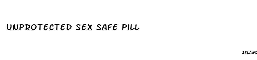 unprotected sex safe pill