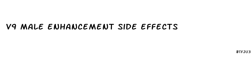 v9 male enhancement side effects