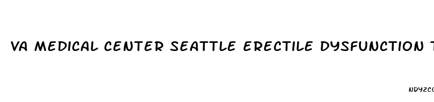 va medical center seattle erectile dysfunction treatment