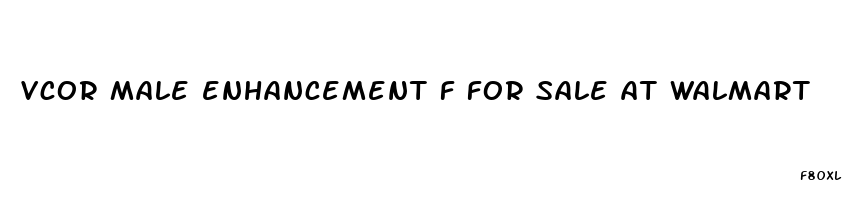 vcor male enhancement f for sale at walmart