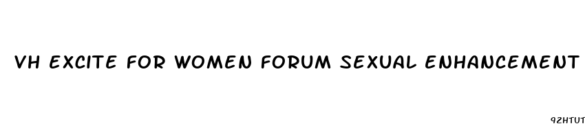 vh excite for women forum sexual enhancement