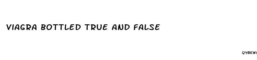 viagra bottled true and false