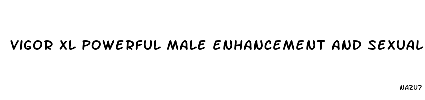 vigor xl powerful male enhancement and sexual aid