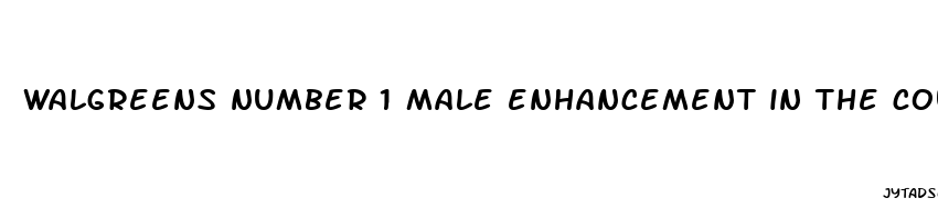 walgreens number 1 male enhancement in the country