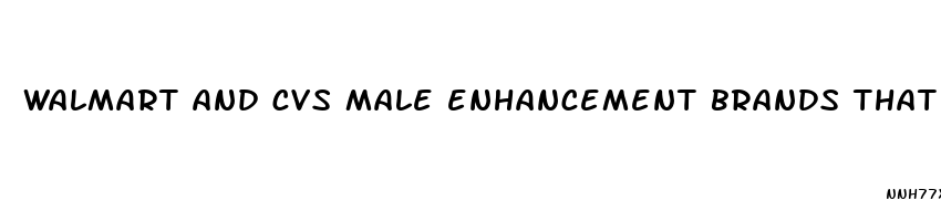 walmart and cvs male enhancement brands that work