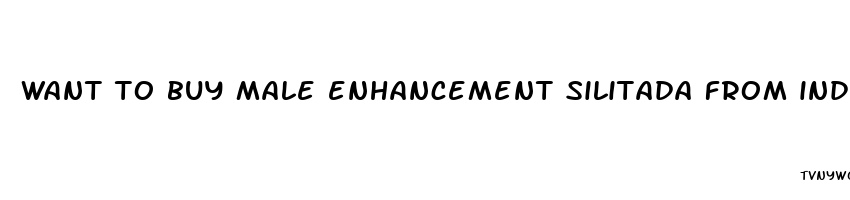 want to buy male enhancement silitada from india 120mm