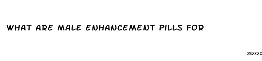 what are male enhancement pills for