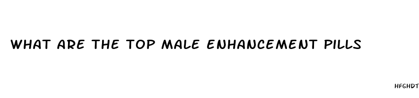 what are the top male enhancement pills